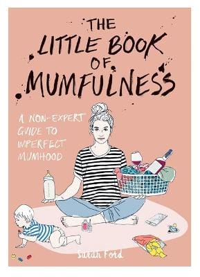 Ford Sarah PARENTING LITTLE BOOK OF MUMFULNESS HB W2