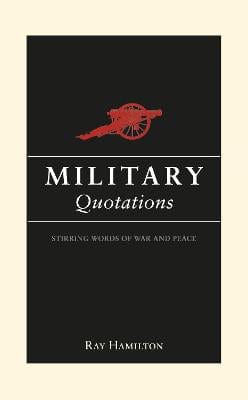 HAMILTON RAY MILITARIA MILITARY QUOTATIONS STIRRING WORDS OF WAR