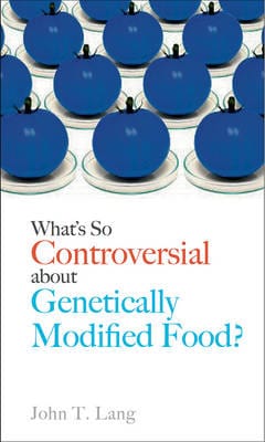 John Lang: What's So Controversial About Genetically Modified Food? [2