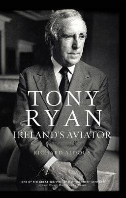 Aldous, Richard IRISH BIOGRAPHY Richard Aldous: Tony Ryan [2013] hardback