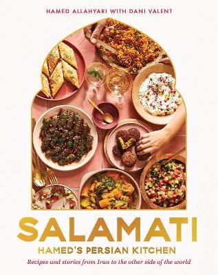 Allahyari, Hamed & Valent, Dani COOKERY New Hamed Allahyari: Salamati: Hamed's Persian kitchen - recipes and stories from Iran to the other side of the world [2022] hardback