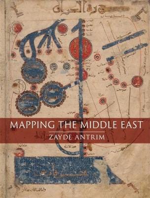 Antrim, Zayde HISTORY New Zayde Antrim: Mapping the Middle East [2018] hardback