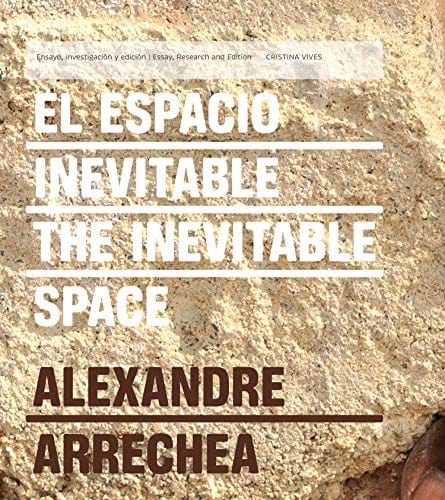 Arrechea, Alexandre & Vives, Cristina BARGAIN ART New Alexandre Arrechea: Alexandre Arrechea: The Inevitable Space [2015] hardback