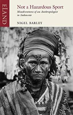 Barley, Nigel TRAVEL WRITING New Nigel Barley: Not a Hazardous Sport [2018] paperback