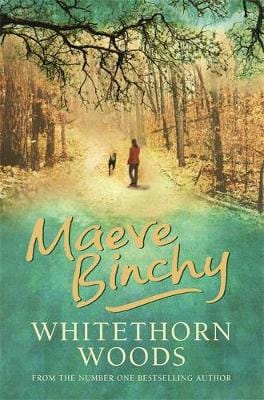 Binchy, Maeve IRISH FICTION Maeve Binchy: Whitethorn Woods [2006] hardback