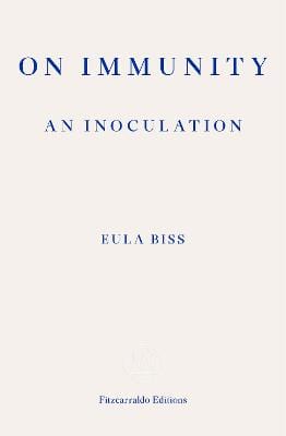 Biss, Eula LITERARY CRITICISM Eula Biss: On Immunity: An Inoculation [2015] paperback