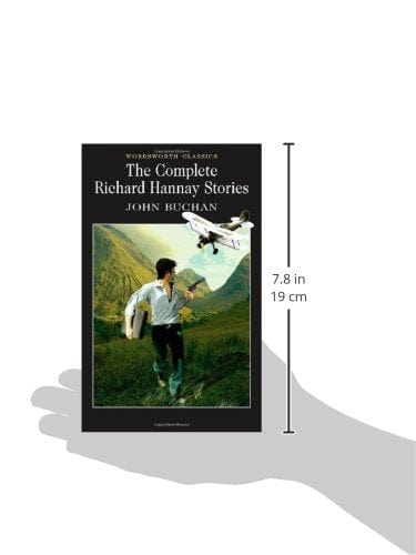 Buchan, John, Gcmg Gcvo Ch Pc (Govenor G & Carabine, Dr Keith (University Of Kent A WORDSWORTH CLASSICS His Excellency The Right Honourable John Buchan Gcmg Gcvo Ch Pc: The Complete Richard Hannay Stories (Wordsworth Classics) [2010] paperback