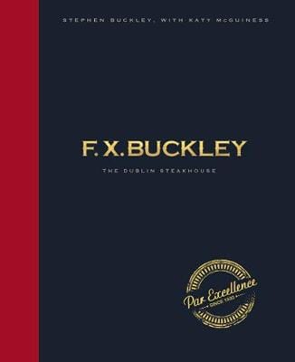 Buckley, Stephen & Mcguinness, Katy COOKERY Stephen Buckley: FX Buckley Par Excellence [2020] hardback