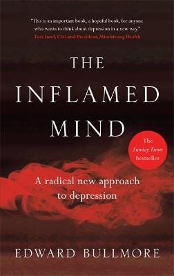 Bullmore, Edward BARGAIN POPULAR PSYCHOLOGY New Edward Bullmore: The Inflamed Mind [2018] hardback