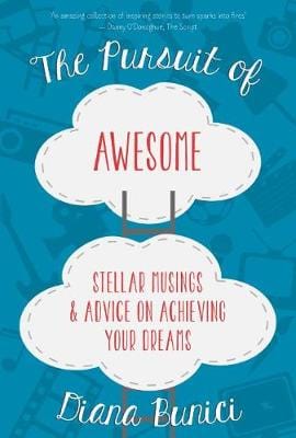 Bunici, Diana BARGAIN POPULAR PSYCHOLOGY Diana Bunici: The Pursuit of Awesome: Stellar Musings & Advice on Achieving Your Dreams [2016] paperback