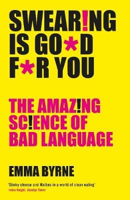 Byrne, Emma POPULAR SCIENCE Emma Byrne: Swearing Is Good For You [2018] paperback