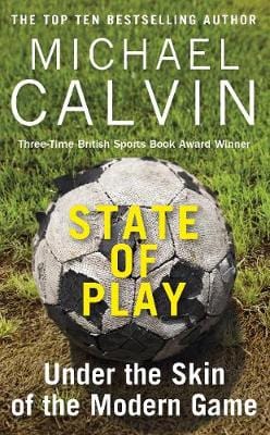 Calvin, Michael SPORT Michael Calvin: State of Play [2018] hardback