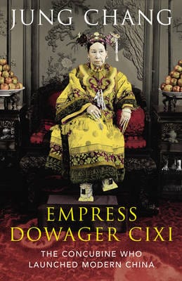 Chang, Jung HISTORY Jung Chang: Empress Dowager Cixi [2013] hardback