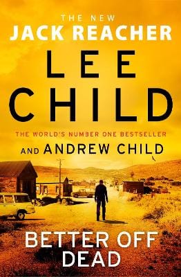 Child, Lee & Child, Andrew CRIME FICTION Lee Child: Better Off Dead: (Jack Reacher 26) [2021] paperback