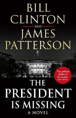 Clinton, Bill Patter & Patterson, James FICTION HARDBACK Bill Patter Clinton: The President is Missing [2018] paperback