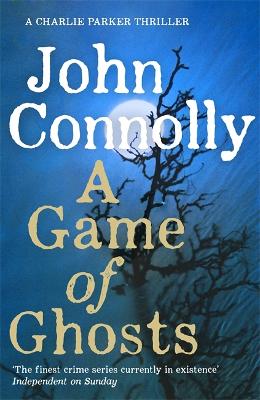 Connolly, John CRIME FICTION John Connolly: A Game of Ghosts [2017] paperback