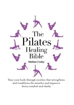 Cosby, Melissa HEALTH Melissa Cosby: The Pilates Healing Bible [2014] paperback