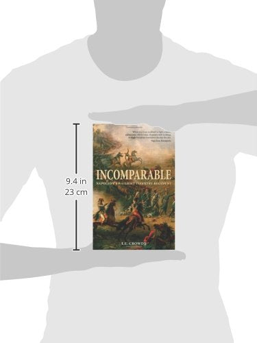 Crowdy, T E HISTORY Terry Crowdy: Incomparable: Napoleon's 9th Light Infantry Regiment [2012] hardback