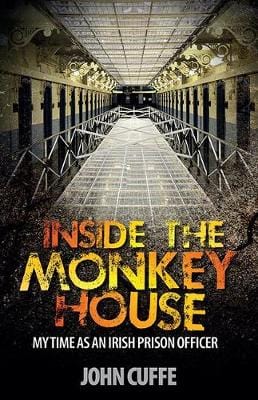 Cuffe, John BARGAIN IRISH BIOGRAPHY John Cuffe: Inside the Monkey House: My Time as an Irish Prison Officer [2017] paperback