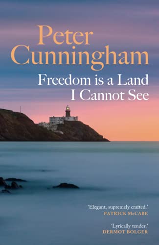 Cunningham, Peter IRISH FICTION New Peter Cunningham: FREEDOM IS A LAND I CANNOT SEE [2020] paperback