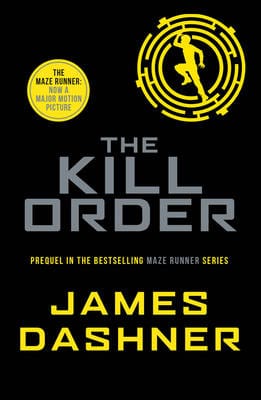 Dashner, James BARGAIN CHILDRENS TEEN FICTION James Dashner: The Kill Order: a prequel to the multi-million bestselling Maze Runner series: 4 [2014] paperback