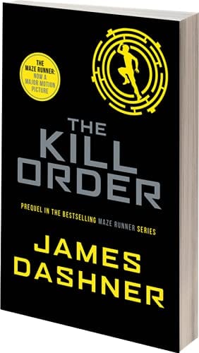 Dashner, James BARGAIN CHILDRENS TEEN FICTION James Dashner: The Kill Order: a prequel to the multi-million bestselling Maze Runner series: 4 [2014] paperback