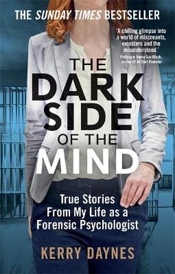 Daynes, Kerry BARGAIN TRUE CRIME Kerry Daynes: The Dark Side of the Mind: True Stories from My Life as a Forensic Psychologist [2020] paperback