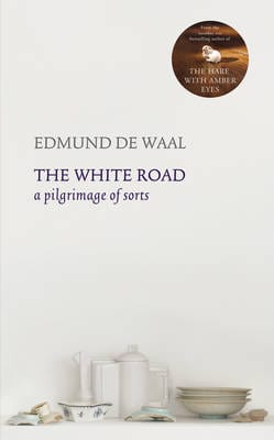 De Waal, Edmund UNKNOWN Edmund de Waal: The White Road [2015] hardback