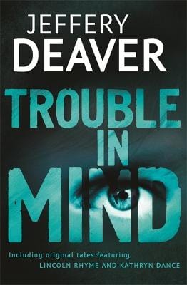 Deaver, Jeffery CRIME FICTION Jeffery Deaver: Trouble in Mind [2014] paperback