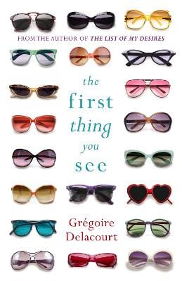 Delacourt, Gregoire FICTION PAPERBACK New The First Thing You See [2016] paperback