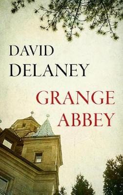 Delaney, David BARGAIN FICTION PAPERBACK David Delaney: Grange Abbey [2017] paperback