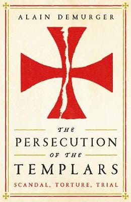 Demurger, Alain & Fagan, Teresa Lavender HISTORY New Alain Demurger: The Persecution of the Templars [2018] hardback