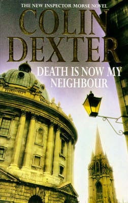 Dexter, Colin CRIME FICTION Colin Dexter: Death is Now My Neighbour [1997] paperback