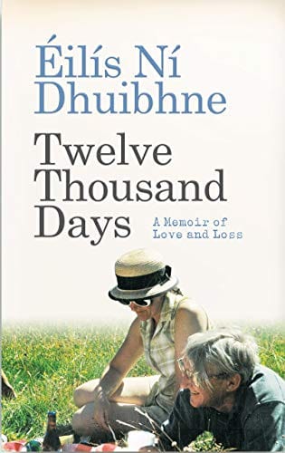 Dhuibhne, Eilis Ni IRISH BIOGRAPHY Eilis Ni Dhuibhne: Twelve Thousand Days [2018] paperback