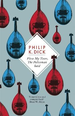 Dick, Philip K SCIENCE FICTION FANTASY Philip K Dick: Flow My Tears, The Policeman Said [2012] paperback