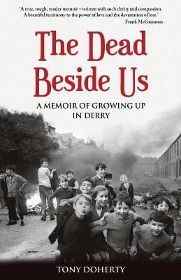 Doherty, Tony IRISH BIOGRAPHY New Tony Doherty: The Dead Beside Us [2017] paperback