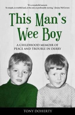 Doherty, Tony BARGAIN IRISH BIOGRAPHY New Tony Doherty: This Man's Wee Boy: A Childhood Memoir of Peace and Trouble in Derry [2016] paperback