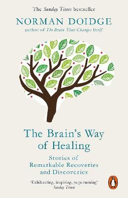 Doidge, Norman POPULAR SCIENCE Norman Doidge: The Brain's Way of Healing: Stories of Remarkable Recoveries and Discoveries [2016] paperback