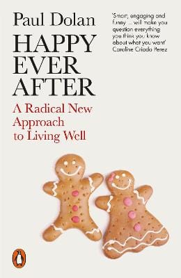 Dolan, Paul POPULAR PSYCHOLOGY Paul Dolan: Happy Ever After [2020] paperback