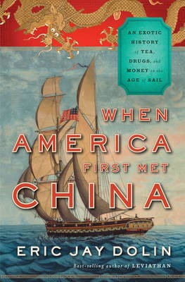 Eric Jay Dolin: When America First Met China [2012] hardback – Chapters ...