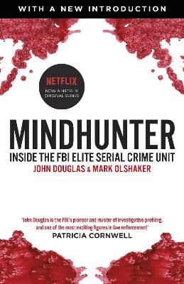 Douglas, John & Olshaker, Mark BARGAIN TRUE CRIME John Douglas: Mindhunter: Inside the FBI Elite Serial Crime Unit (Now A Netflix Series) [2017] paperback