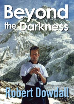 Robert Dowdall: Beyond the Darkness [2014] paperback – Chapters Bookstore