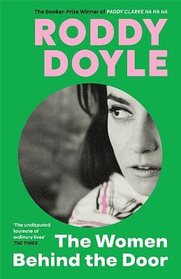 Doyle, Roddy IRISH FICTION New Roddy Doyle: The Women Behind the Door [2024] hardback