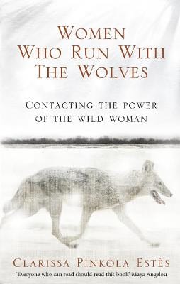 Estes, Clarissa Pinko POPULAR PSYCHOLOGY Clarissa Pinkola Estes: Women Who Run With The Wolves: Contacting the Power of the Wild Woman [2008] paperback
