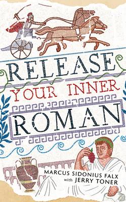 Falx, Marcus Sidonius BARGAIN HISTORY New Marcus Sidonius Falx: Release Your Inner Roman by Marcus Sidonius Falx [2016] hardback