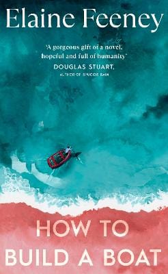 Feeney, Elaine IRISH FICTION Elaine Feeney: How to Build a Boat [2023] paperback