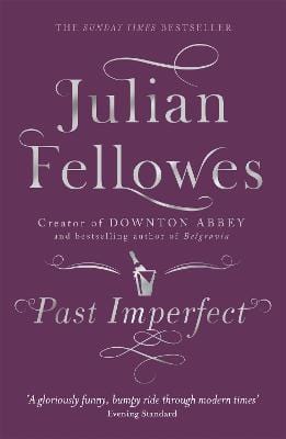 Fellowes, Julian & Goulding, Richard BARGAIN FICTION PAPERBACK New Julian Fellowes: Past Imperfect: A novel by the creator of DOWNTON ABBEY and BELGRAVIA [2014] paperback