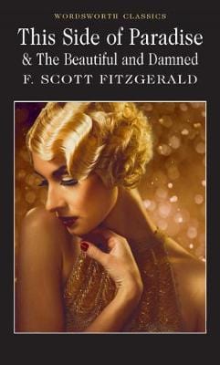 Fitzgerald, F Scott & Kelly, Lionel (University Of Reading) & Carabine, Dr Keith (University Of Kent A WORDSWORTH CLASSICS F. Scott Fitzgerald: This Side of Paradise / The Beautiful and Damned (Wordsworth Classics) [2011] paperback