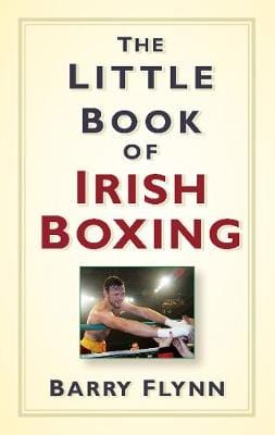 Flynn, Barry BARGAIN SPORT Barry Flynn: The Little Book of Irish Boxing [2015] hardback