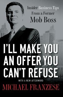 Franzese, Michael BUSINESS Michael Franzese: I'll Make You an Offer You Can't Refuse [2022] paperback